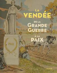 La Vendée, de la Grande Guerre à la Paix