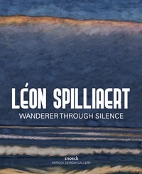 LEON SPILLIAER. WANDERER THROUGH SILENCE