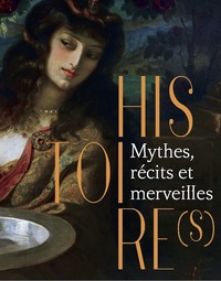 Histoire(s). Mythes, récits et merveilles