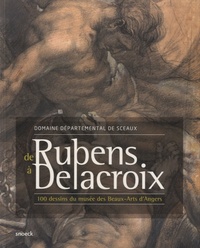 DE RUBENS A DELACROIX, 100 DESSINS DU MUSEE D'ANGERS