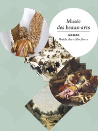 Musée des beaux-arts d'Arras. Guide des collections.