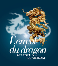 ENVOL DU DRAGON  (L') - ART ORIENTAL DU VIETNAM