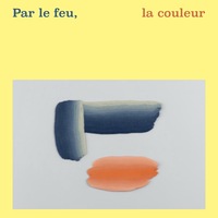 Par le feu, la couleur