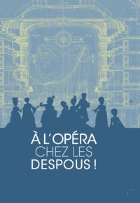 A L'OPERA CHEZ LES DESPOUS ! - COMME UN AIR D'OPERA CHEZ LES DESPOUS