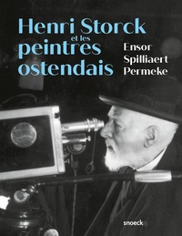 Henri Storck et les peintres ostendais. Ensor, Spilliaert et Permeke