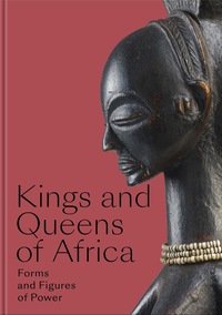 KINGS AND QUEENS OF AFRICA - FROMS AND FIGURES OF POWER