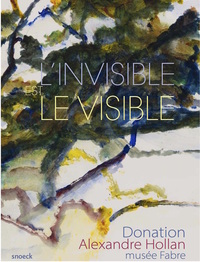 L'INVISIBLE EST LE VISIBLE - DONATION ALEXANDRE HOLLAN