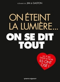 ON ETEINT LA LUMIERE... ON SE DIT TOUT NE