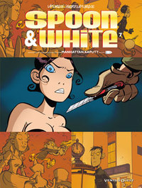 SPOON & WHITE - TOME 07 - MANHATTAN KAPUTT