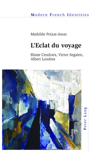 L'ECLAT DU VOYAGE - BLAISE CENDRARS, VICTOR SEGALEN, ALBERT LONDRES