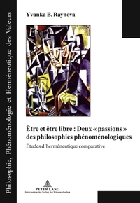 ETRE ET ETRE LIBRE: DEUX "PASSIONS" DES PHILOSOPHIES PHENOMENOLOGIQUES