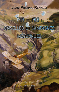 1914 — 1918 : Batailles et campagnes méconnues