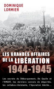 LES GRANDES AFFAIRES DE LA LIBÉRATION 1944-1945