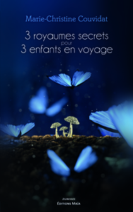 Trois royaumes secrets pour trois enfants en voyage