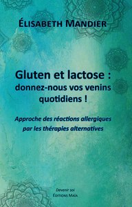 Gluten et lactose : donnez-nous vos venins quotidiens !