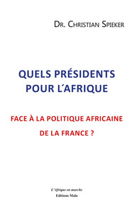 Quels présidents pour l´Afrique face à la politique africaine de la France ?