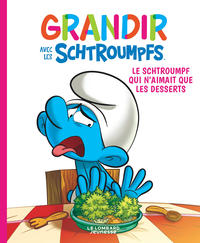 GRANDIR AVEC LES SCHTROUMPFS - TOME 3 - LE SCHTROUMPF QUI N'AIMAIT QUE LES DESSERTS