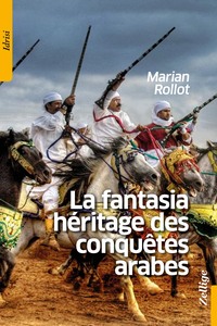 LA FANTASIA HERITAGE DES CONQUETES ARABES