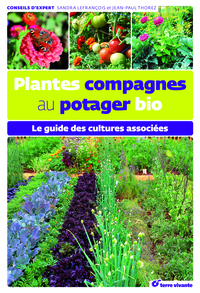 PLANTES COMPAGNES AU POTAGER BIO - LE GUIDE DES CULTURES ASSOCIEES