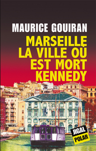 MARSEILLE LA VILLE OU EST MORT KENNEDY