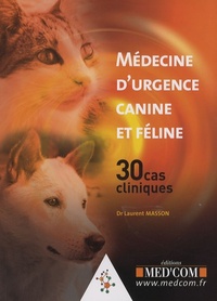 MEDECINE D URGENCE CANINE ET FELINE  30 CAS CLINIQUES