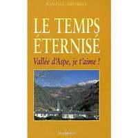 Le Temps éternisé : vallée d'Aspe, je t'aime