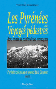 Pyrénées ou Voyage pédestre (Les) (Vol. 2) (des sources de la Garonne aux Pyrénées orientales)