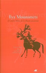ILYA MOUROMETS ET AUTRES HEROS DE LA RUSSIE ANCIENNE