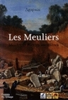 Les meuliers - meules et pierres meulières dans le Bassin parisien