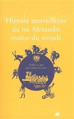 HISTOIRE MERVEILLEUSE DU ROI ALEXANDRE MAITRE DU MONDE