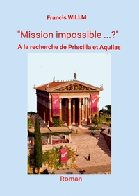 MISSION IMPOSSIBLE ...? - A LA RECHERCHE DE PRISCILLA ET AQUILAS