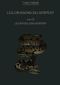 LES ORAISONS DU SERPENT SUIVI DES RITUELS DU SERPENT