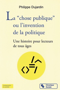 La "chose publique" ou l'invention de la politique