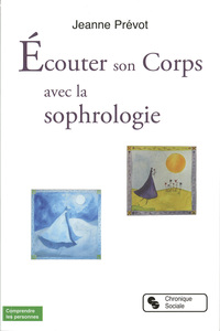 ECOUTER SON CORPS AVEC LA SOPHROLOGIE