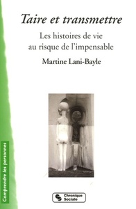 Taire et transmettre les histoires de vie au risque de l'impensable