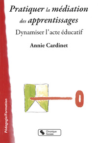 PRATIQUER LA MEDIATION DES APPRENTISSAGES