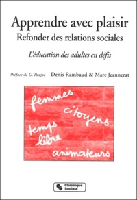 Apprendre avec plaisir, refonder des relations sociales l'éducation des adultes en défis