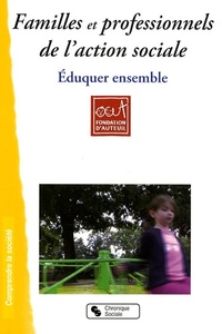 FAMILLES ET PROFESSIONNELS DE L'ACTION SOCIALE EDUQUER ENSEMBLE