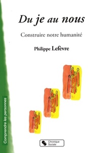 DU JE AU NOUS CONSTRUIRE NOTRE HUMANITE