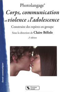 PHOTOLANGAGE CORPS, COMMUNICATION ET VIOLENCE A L'ADOLESCENCE - CONSTRUIRE DES REPERES EN GROUPE