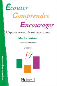 ECOUTER COMPRENDRE ENCOURAGER - L'APPROCHE CENTREE SUR LA PERSONNE
