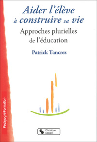 AIDER L'ELEVE A CONSTRUIRE SA VIE