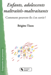 ENFANTS, ADOLESCENTS MALTRAITES, MALTRAITANTS