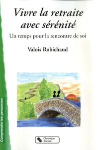 Vivre la retraite avec sérénité un temps pour la rencontre de soi