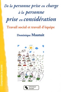 De la personne prise en charge à la personne prise en considération travail social et travail d'équipe