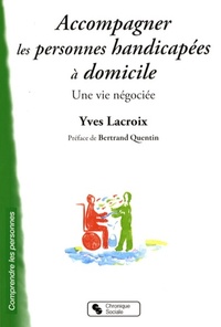 Accompagner les personnes handicapées à domicile une vie négociée