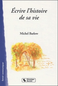ECRIRE L'HISTOIRE DE SA VIE