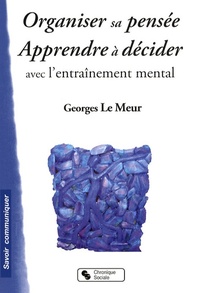 ORGANISER SA PENSEE - APPRENDRE A DECIDER AVEC L'ENTR MENTAL