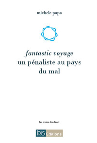 FANTASTIC VOYAGE : UN PENALISTE AU PAYS DU MAL