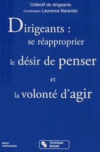 DIRIGEANTS, SE REAPPROPRIER LE DESIR DE PENSER ET LA VOLONTE D'AGIR